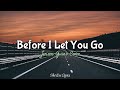 Before I Let You Go lyrics - Jenzen Guino Cover