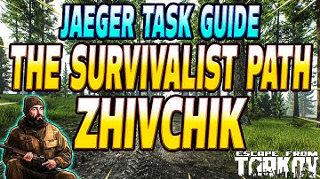The Survivalist Path Zhivchik - Jaeger Task Guide - Escape From Tarkov