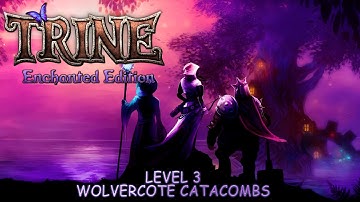 Trine: Enchanted Edition - Level 3: Wolvercote Catacombs (No Commentary)