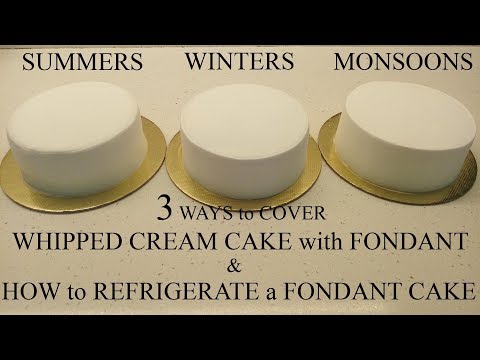 how-to-cover-a-whipped-cream-cake-with-fondant-|-how-to-refrigerate-fondant-cakes-|-3-ways-to-cover