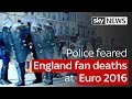 Police feared England fan deaths at Euro 2016