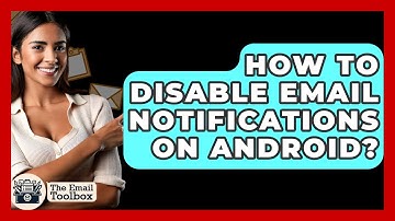 How To Disable Email Notifications On Android? - TheEmailToolbox.com
