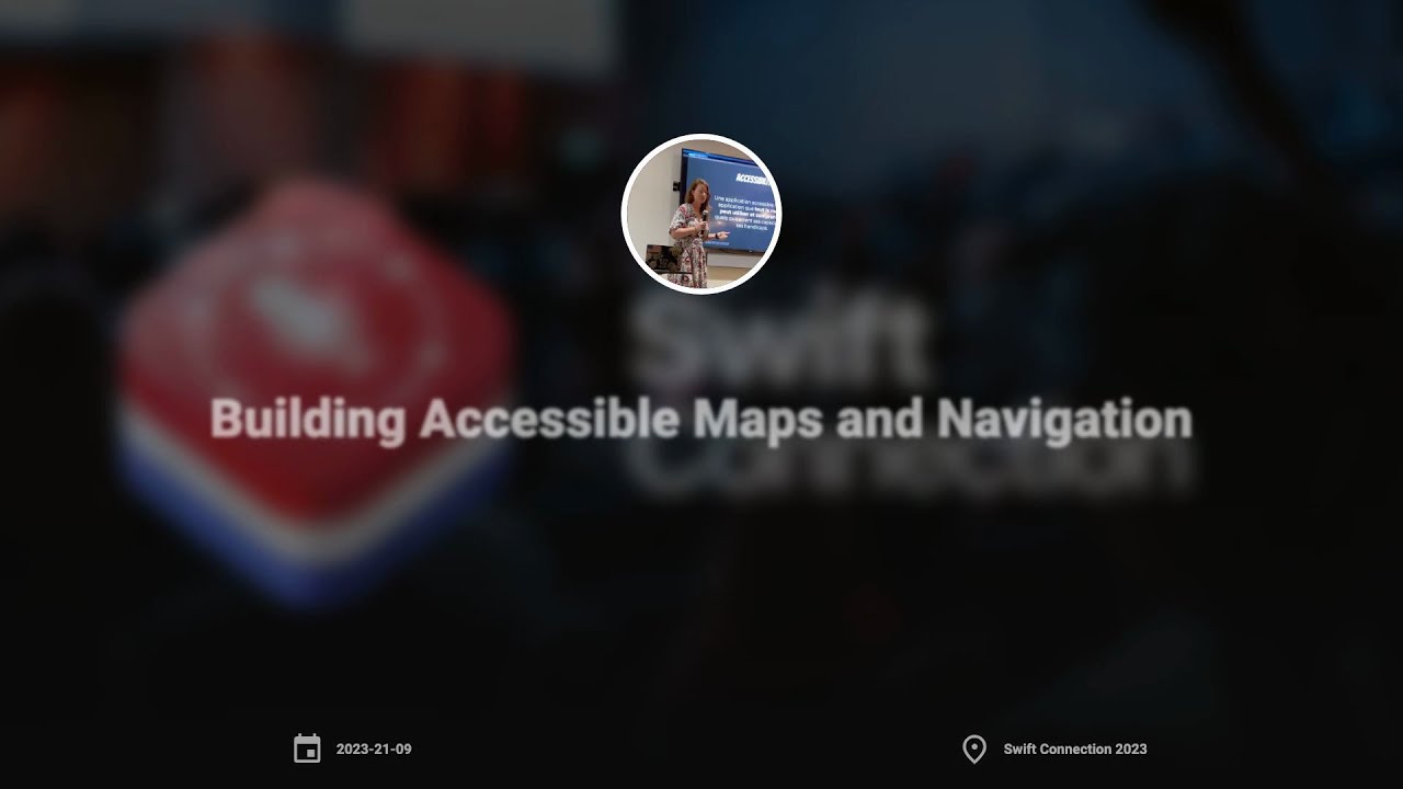 Swift Connection 2023 - Robin Kanatzar - Building Accessible Maps and ...