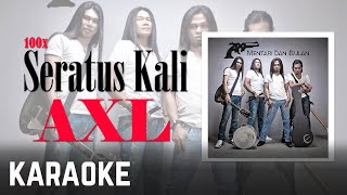 AXL - Seratus Kali 100x Karaoke 