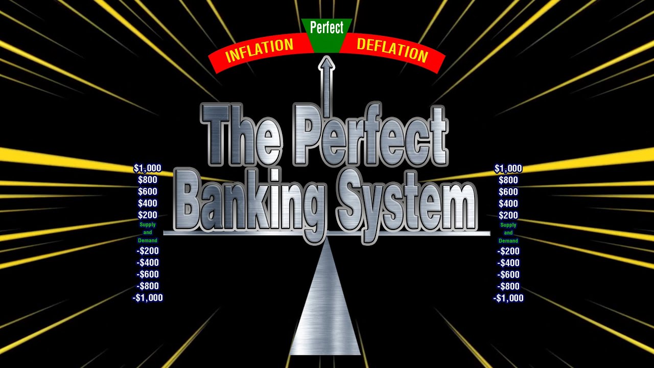 We Can Have the Perfect World if We Use: The Perfect Banking System ...