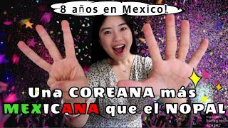 YA SOY UNA COREANA MUY MEXICANA! 8 AÑOS EN MEXICO!  - soojungcita coreana