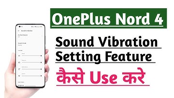 OnePlus Nord 4 How to Use Sound & Vibration Setting Feature Tips And Tricks