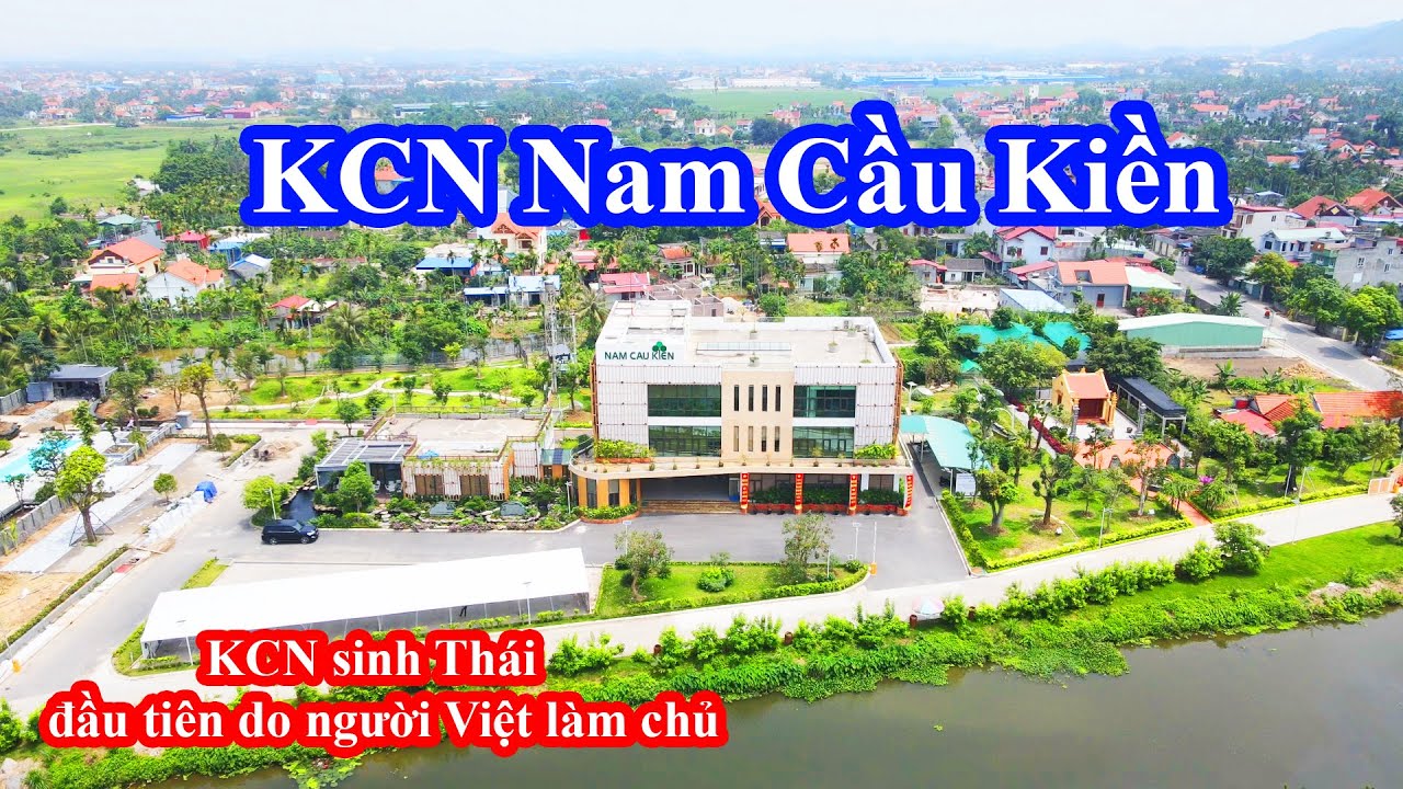 Khu công nghiệp Nam Cầu Kiền🔴 Bất ngờ với cảnh quan KCN sinh thái đầu tiên do người Việt Nam làm chủ