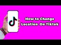 How To Change Location On Tiktok (2024)