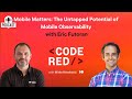 #17 - Mobile Matters: The Untapped Potential of Mobile Observability with Eric Futoran