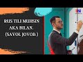 RUS TILI MUHSIN AKA BILAN. (SAVOL JOVOB )