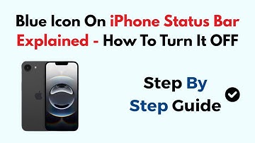 Blue Icon On iPhone Status Bar Explained - How To Turn It OFF