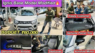 2024 MARUTI IGNIS MODIFICATION🔥IGNIS MODIFIED BASE TO TOP🔥IGNIS GENUINE POWER WINDOW🔥IGNIS MODS🔥