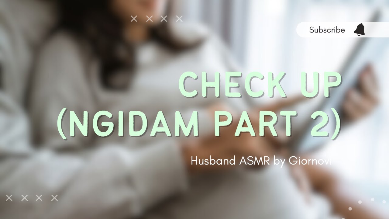 Check Up (Ngidam Part 2) | Husband ASMR | Indonesia
