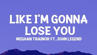 Meghan Trainor - Like I'm Gonna Lose You (Lyrics) ft. John Legend  | 1 Hour Best Songs Lyrics ♪