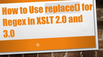 How to Use replace() for Regex in XSLT 2.0 and 3.0