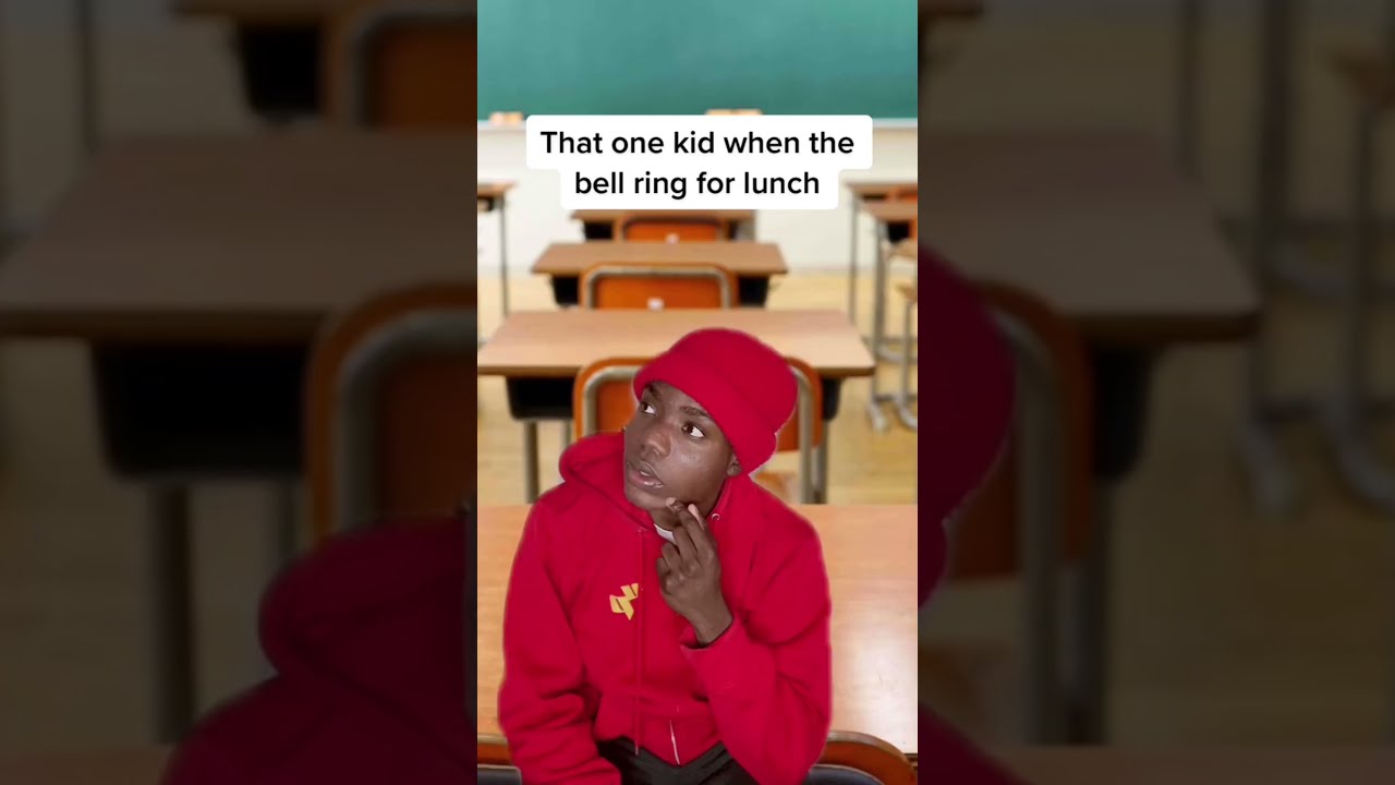 That One Kid When The Bell Ring For Lunch 