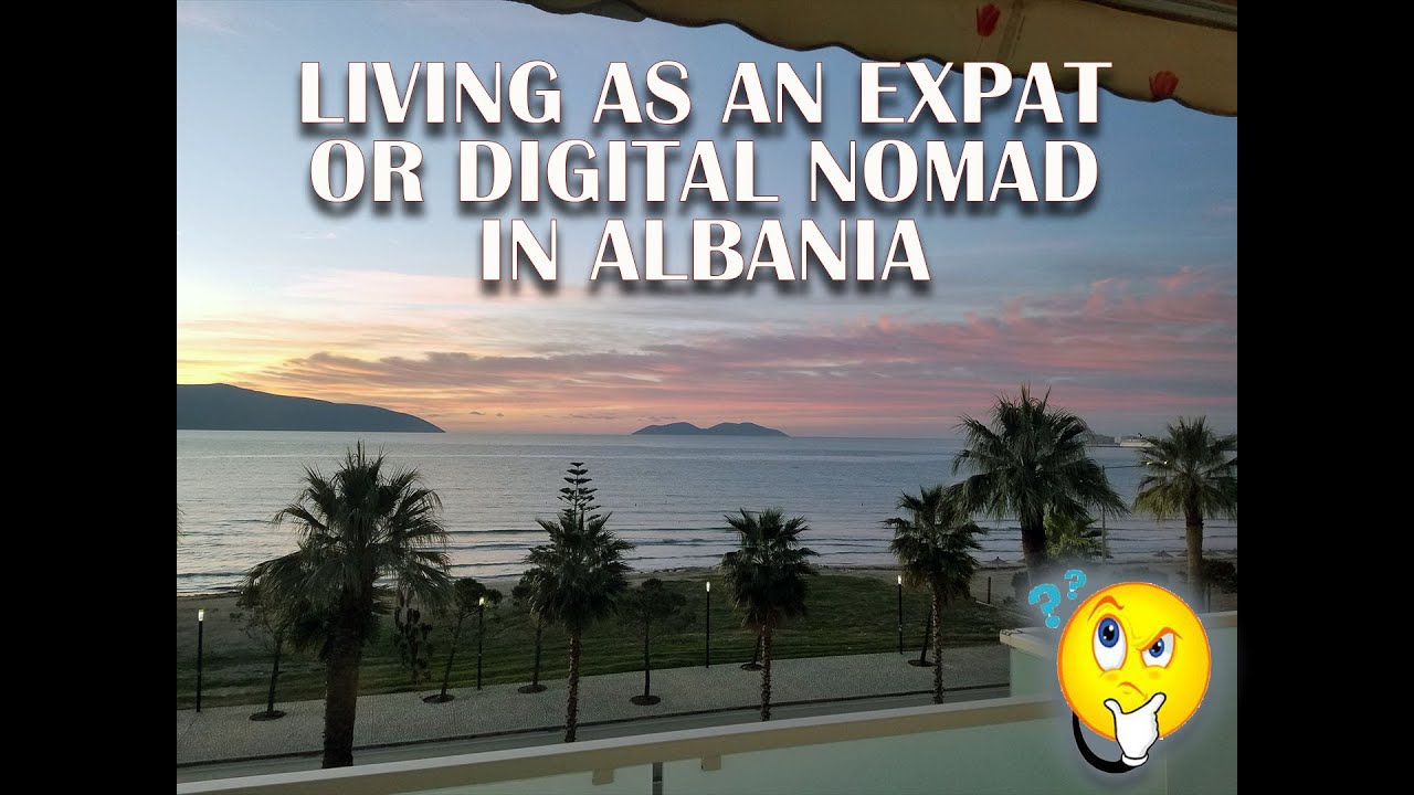 Living as an Expat or Remote Worker in Albania Living as an Expat or Remote Worker in Albania