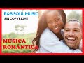 ⭐️ Música SOUL Romántica 💖 Hilo musical romántico R&amp;B 🎶  SIN COPYRIGHT 🎺 Romantic R&amp;B Soul music