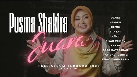 PUSMA SHAKIRA - JUARA | FULL ALBUM TERBARU 2025 | DANGDUT KOPLO