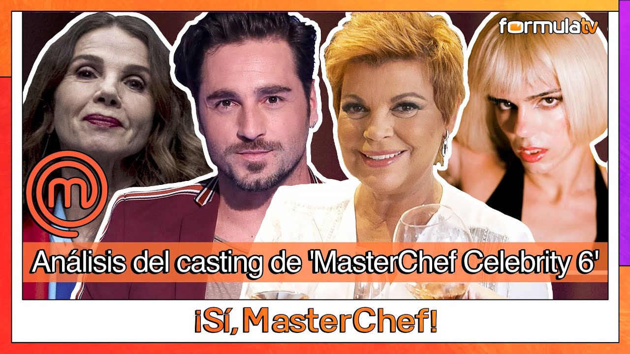 Análisis del casting de MASTERCHEF CELEBRITY 6 - ¡Sí, MasterChef! - YouTube