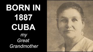My Great Grandmother born in 1887 Cuba