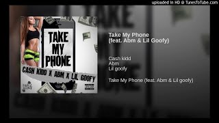 Cash Kidd - Take My Phone (Feat. ABM & Lil_Goofy)