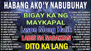 Habang Ako'y Nabubuhay (Playlist Album)😥Masakit Na Kanta Para Sa Mga Broken💔Tagalog Love Song Vol.1