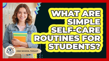 What Are Simple Self-Care Routines For Students?