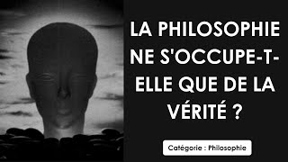 Philosophie: La philosophie ne s'occupe-t-elle que de la vérité ? (dissertation)
