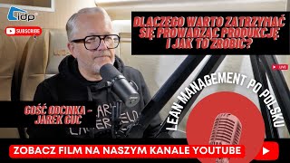 Dlaczego warto zatrzymać się prowadząc produkcję i jak to zrobić❓Gość odcinka - Jarek Guc