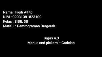 4.3 Menus and pickers - Codelab | Fiqih Alfito _ 09031381823100 _ SIBIL 5B _ Pertemuan #5