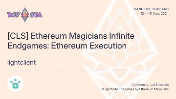 [CLS] Ethereum Magicians Infinite Endgames: Ethereum Execution by lightclient | Devcon SEA