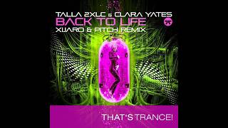Talla 2XLC &amp; Clara Yates - Back To Life (XiJaro &amp; Pitch Extended Mix)