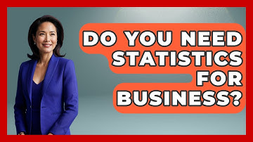 Do You Need Statistics For Business? - The Friendly Statistician