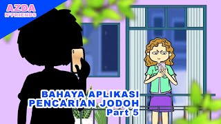 BAHAYA APLIKASI PENCARIAN JODOH part 5 | Azda n Friends Kartun Dewasa