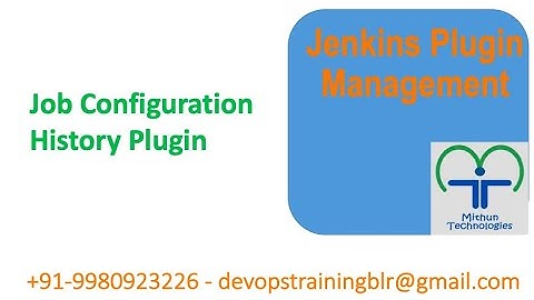 Jenkins  - Job Config History Plugin - Mithun Technologies - +91- 9980923226