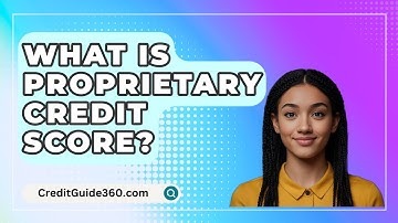 What Is Proprietary Credit Score? - CreditGuide360.com