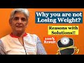 Why you are not losing Weight - Reasons with solutions | Weight Loss Mistakes