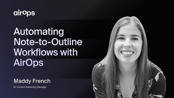 Automating Note-to-Outline Workflows with AirOps | AirOps & Maddy French
