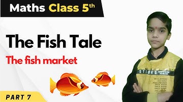 Class 5 Maths Chapter 1 | The fish market  - The Fish Tale