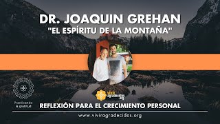 Reflexión para el crecimiento personal: &quot;El espíritu de la montaña&quot;, por el Dr. Joaquín Grehan.