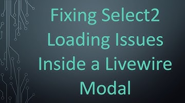 Fixing Select2 Loading Issues Inside a Livewire Modal