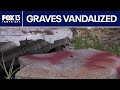 Cemetery graves vandalized