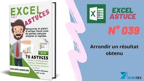 Excel Astuce n°039 - Arrondir un résultat obtenu