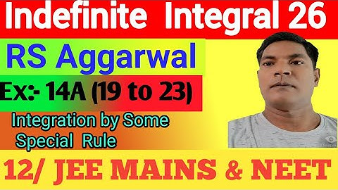 Indefinite Integral 26,RS Aggarwal, Ex:14A(Q 19 to 23),Integration by some special rule, Class 12,