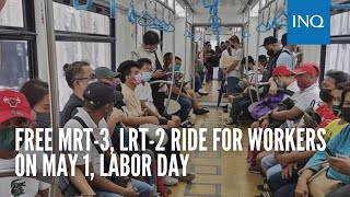 Free MRT-3, LRT-2 ride for workers on May 1, Labor Day