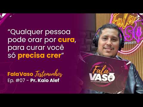 Pr. KAIO ALEF | FALA VASO TESTEMUNHOS #07