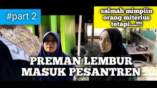 PREMAN LEMBUR MASUK PESANTREN | #part 2 | film pendek