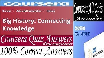 Big History: Connecting Knowledge Coursera Quiz Answers, Week (1-6) All Quiz Answers With Assignment